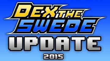 UPDATE - 2015 - DexTheSwede