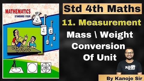 Mass  Weight Conversion Of Unit  Measurement, Class 4 Math, Student point academy, Maharashtra Bo