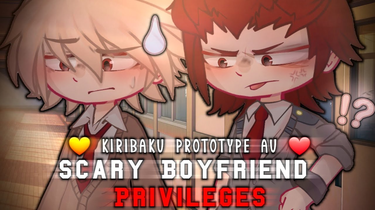 ♡~ Scary Boyfriend Privileges‼️~ // 🧡❤️ KIRIBAKU ❤️🧡 // PROTOTYPE AU 🍋 // ♡