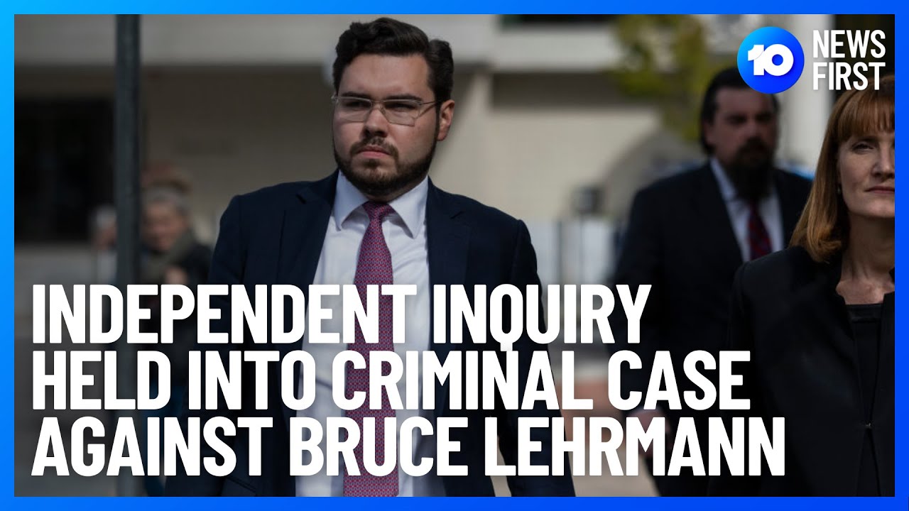Inquiry Held Into The Criminal Case Against Lehrmann | 10 News First ...