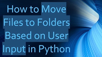 How to Move Files to Folders Based on User Input in Python