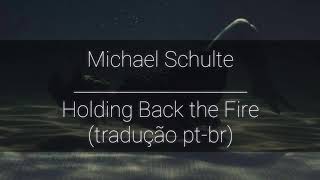 Michael Schulte - Holding Back The Fire (Tradução//legendado pt-br)