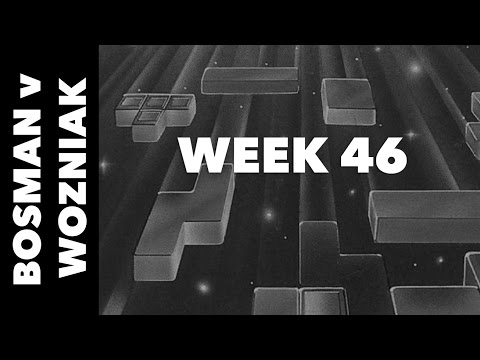 Bosman v Wozniak - Week 46