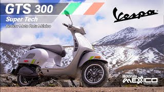 Vespa GTS 300 Super Tech   Desde 199,000 | Review