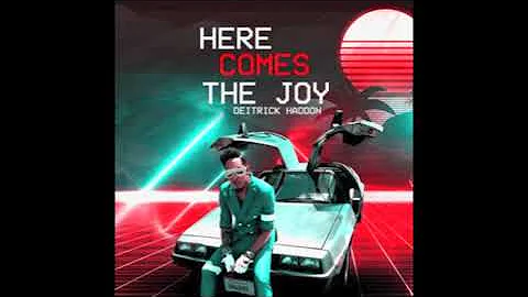 Here Comes the Joy - Deitrick Haddon