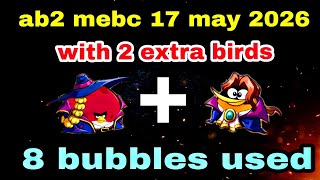 Angry birds 2 mebc 17 may 2026 with 2 extra birds Terence+bubbles #ab2 mebc today
