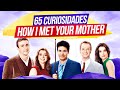 65 CURIOSIDADES LEGEN ... wait for it... DÁRIAS SOBRE HOW I MET YOUR MOTHER