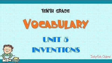 Từ vựng tiếng Anh lớp 10 - Unit 5 Inventions - Chương trình mới