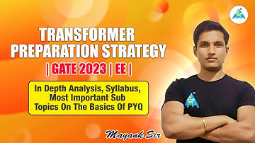 Transformer Preparation Strategy || GATE 2023 || EE || in Depth Analysis by Mayank Sahu Sir