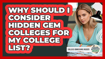 Why Should I Consider Hidden Gem Colleges For My College List? - College Admissions Insider