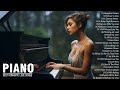 100 Most Beautiful Piano Touching Melody That Fills The Your Soul! - Romantic Love Songs Of All Time