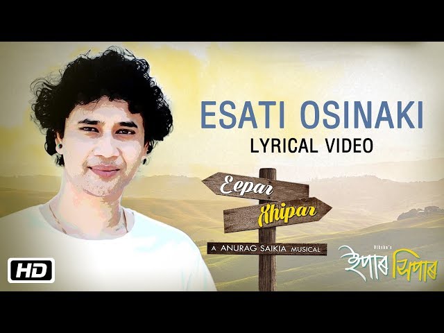Esati Osinaki | Lyrical Video | Dikshu Sarma | Anurag Saikia | Antara Mitra | Eepar Xhipar class=
