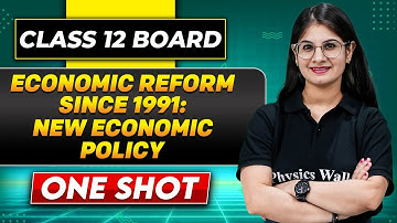 ECONOMIC REFORM SINCE 1991 In One Shot | Class 12 Board | ECONOMICS
