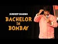 Sundeep sharma  bachelor in bombay  standup comedy