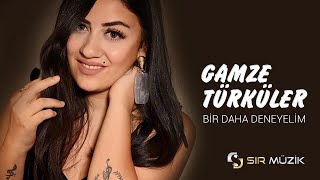 GAMZE TÜRKÜLER - BİR DAHA DENEYELİM