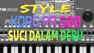 Download lagu STYLE, SUCI DALAM DEBU, KORG PA 600, TRIAZ 19