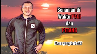 Download Lagu Senaman di waktu pagi VS petang. Yang mana terbaik? MP3