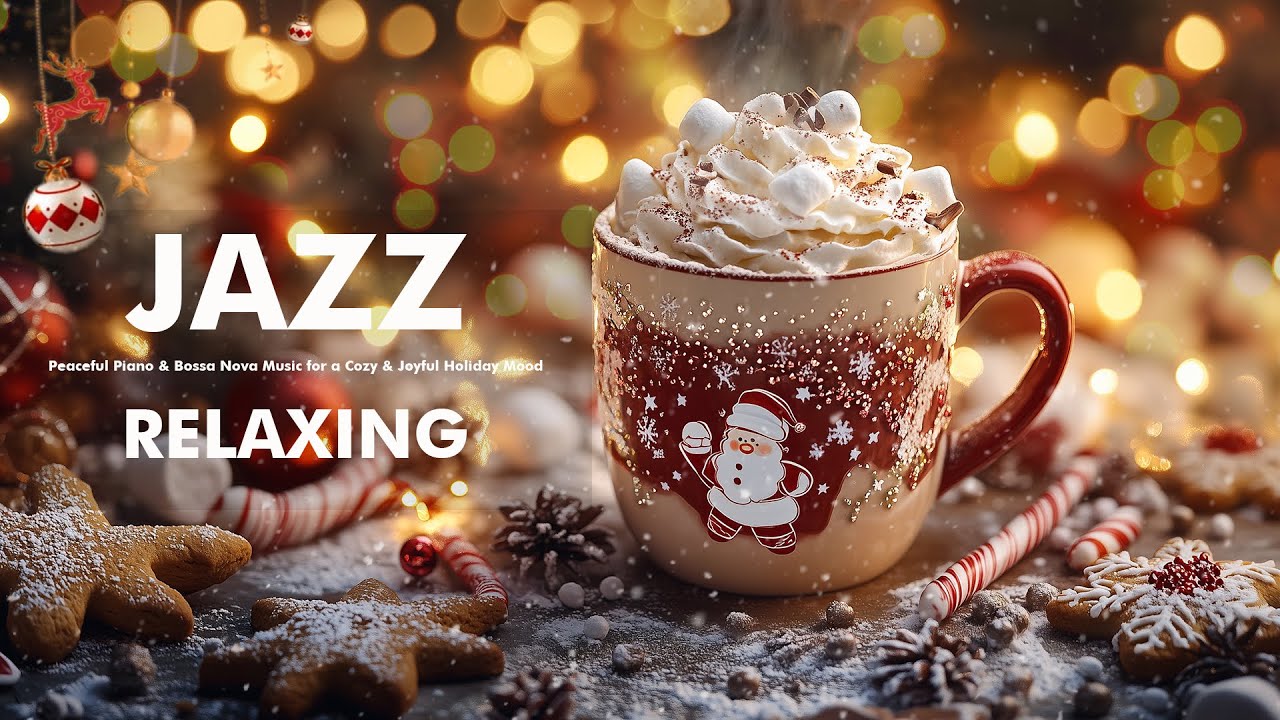 Relaxing Christmas Jazz 🎄🎅 Peaceful Piano & Bossa Nova Music for a Cozy ...