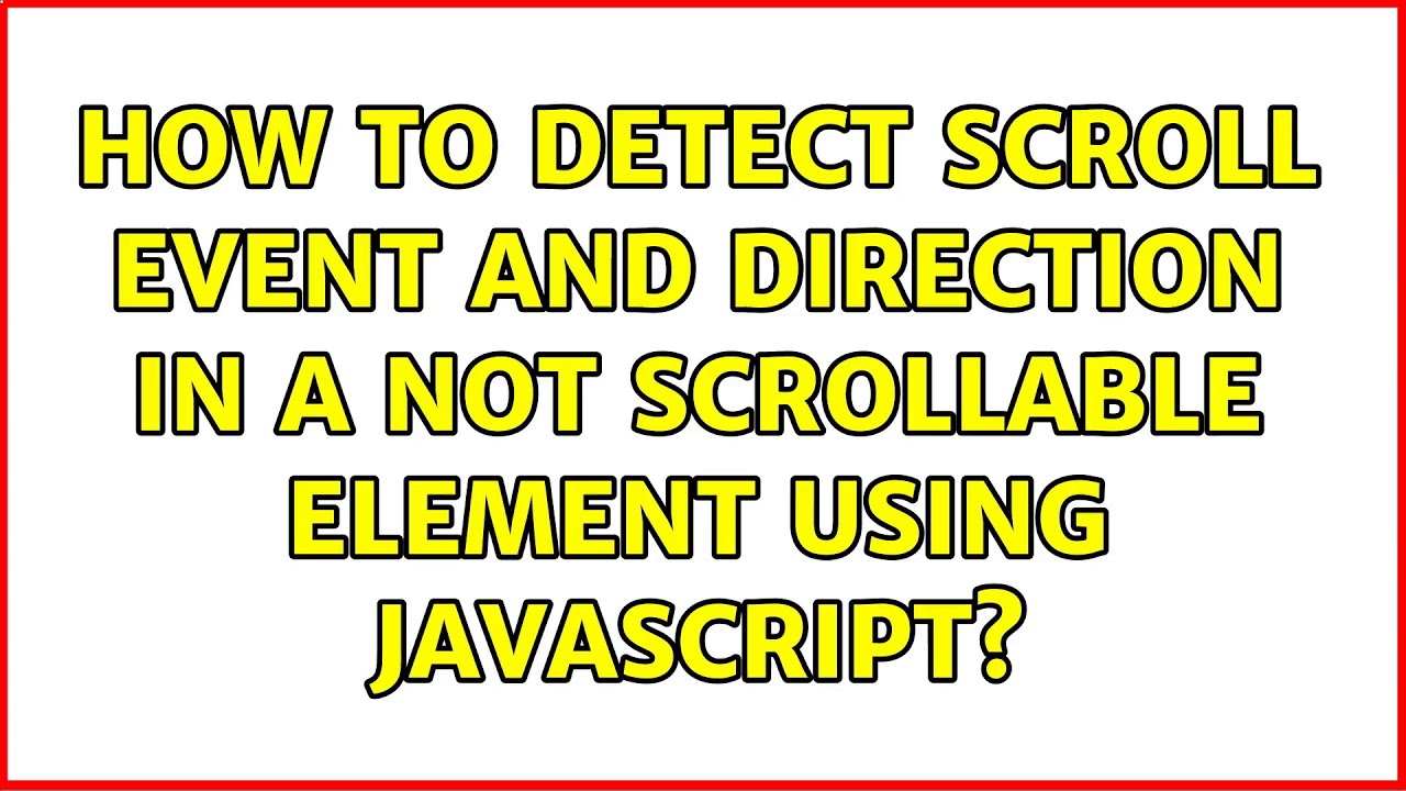 How to detect scroll event and direction in a not scrollable element ...