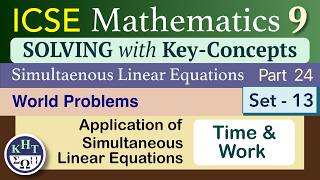 ICSE Maths 9 | Simultaneous Linear Equations | Part 24 | Word Problem Time and Work Set 13