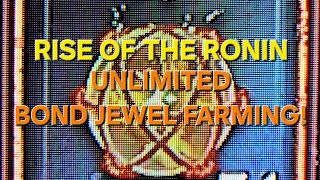 RISE OF THE RONIN-UNLIMITED BOND JEWEL FARMING