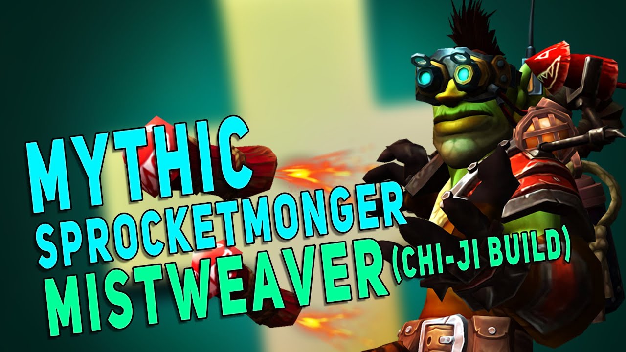 11.1 Mistweaver Monk (Chi-Ji Raid Build) | Mythic Sprocketmonger