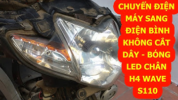 Chuyển điện máy sang điện bình không cắt dây Wave S110 lắp bóng led chuẩn H4