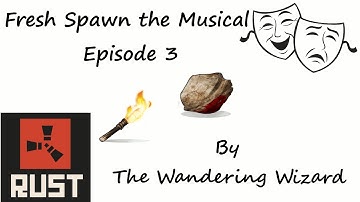 (Funny!) Fresh Spawn the Rust Musical: Episode 3, Making Friends