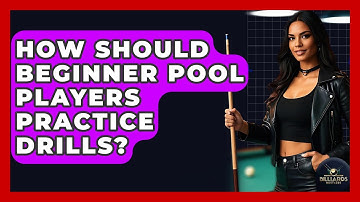 How Should Beginner Pool Players Practice Drills? - Billiards Hustlers