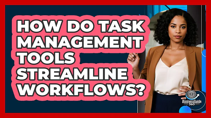 How Do Task Management Tools Streamline Workflows?