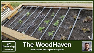 Use PVC For The Best Raised Garden Drip Irrigation  DIY Garden Episode 05
