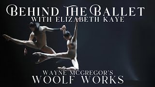 BEHIND THE BALLET - with Elizabeth Kaye | WOOLF WORKS