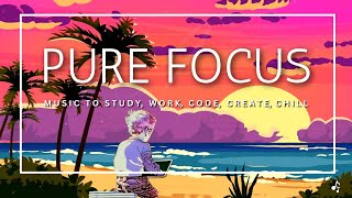 🎶 PURE FOCUS 🧠 Study, Work, Code, Create and Chill 🌅 [relaxing lofi chill music]