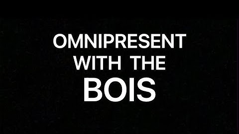 OMNIPRESENT BOIS || Omnipresent But The Bois sing it!
