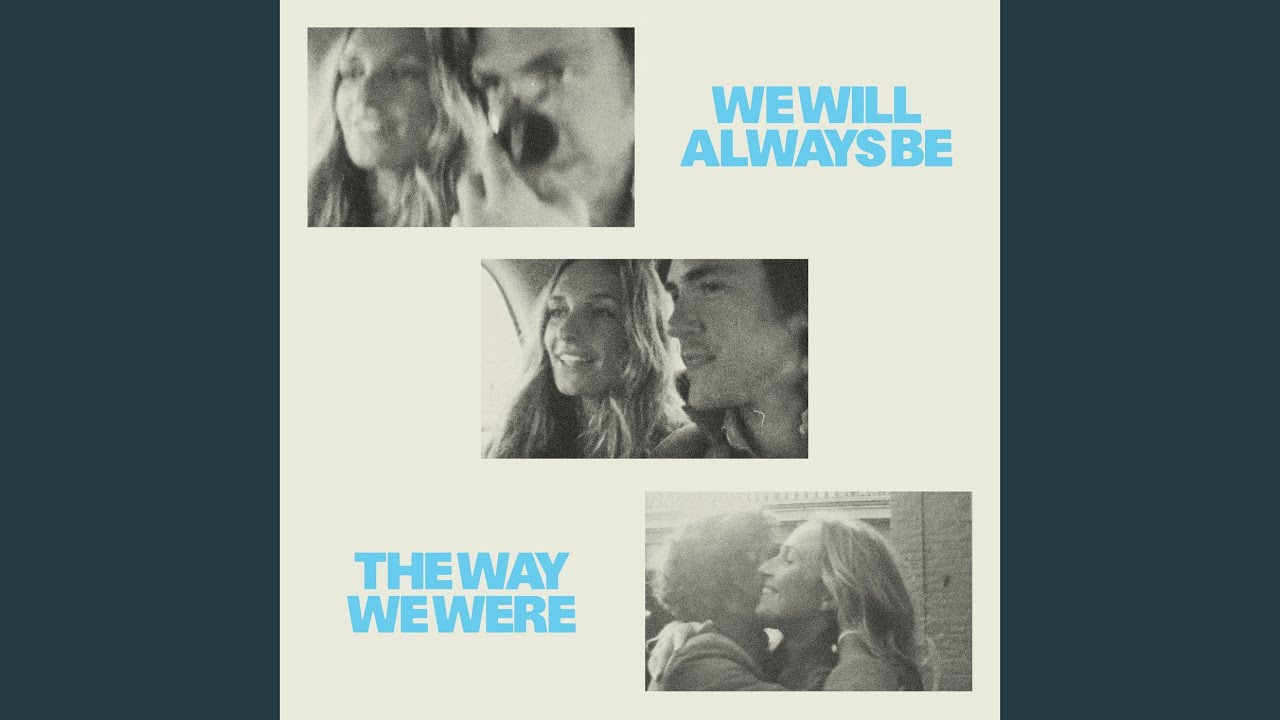 We Will Always Be The Way We Were