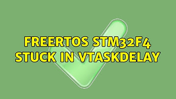 FreeRtos stm32f4 stuck in vTaskDelay (2 Solutions!!)