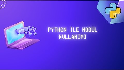 Python Modülleri Nedir? | Kendi Modülünü Yaz!