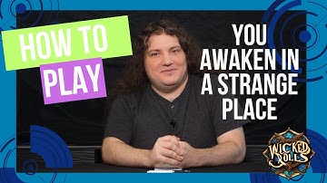 Wicked Rolls S1: How to Play "You Awaken in a Strange Place"
