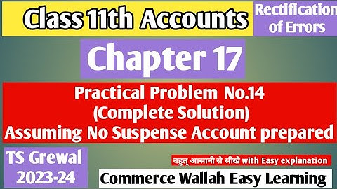 Practical Problem No.14|Chapter 17 Rectification of Errors |TS Grewal 2023-24|#class11accounts