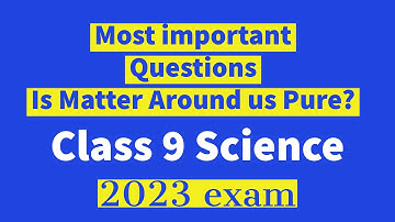 Most important questions Is matter around us pure? Ch-2 class 9 science