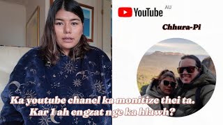 ka youtbe chanel ka monitize ve thei ta. Make up tih pahin ka hlawh zat ka lo ti lang.