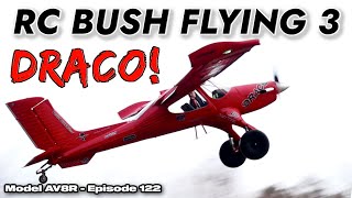 RC Bush Flying 3, DRACO! - Model AV8R Episode 122