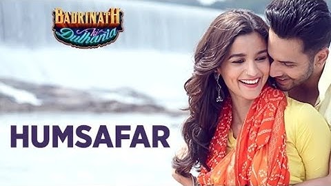 Humsafar। Varun & Alia Bhaat। Akhil Sachdeva। "Badrinath Ki Dulhaniya"