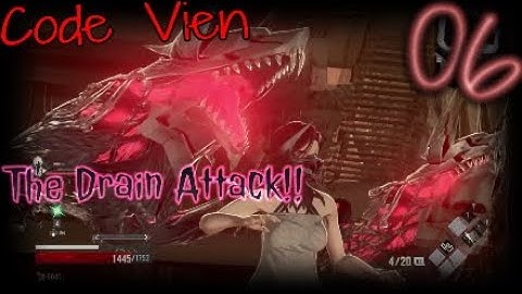 Code Vien 06 The Drain Attack!!