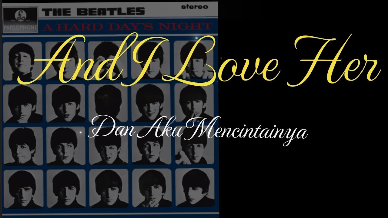 And I Love Her ( The Beatles lirik terjemahan ) And I Love Her ( The Beatles lirik terjemahan )