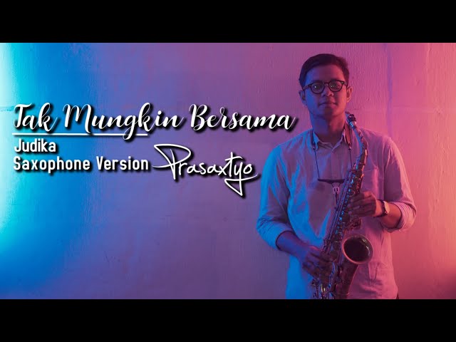 Judika - Tak Mungkin Bersama (Saxophone Cover) by Prasaxtyo class=