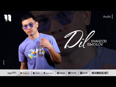 Shahzod Ismoilov — Dil (audio 2022)