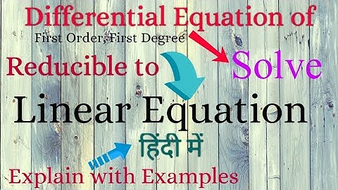 Differential Equations in Reducible to linear Equations [ Solve ]  In Hindi | By Properedu