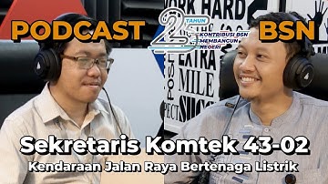 Podcast 25 Tahun BSN - Sekretaris Komtek 43-02 Kendaraan Jalan Raya Bertenaga Listrik