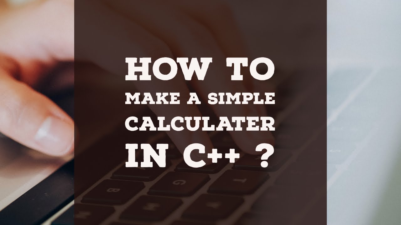 How to make calculater in C++ using if else statement? - YouTube